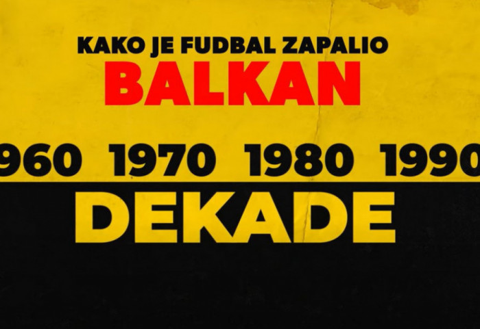 Kako je fudbal zapalio Balkan - dokumentarni serijal Dekade u nedelju u 21h