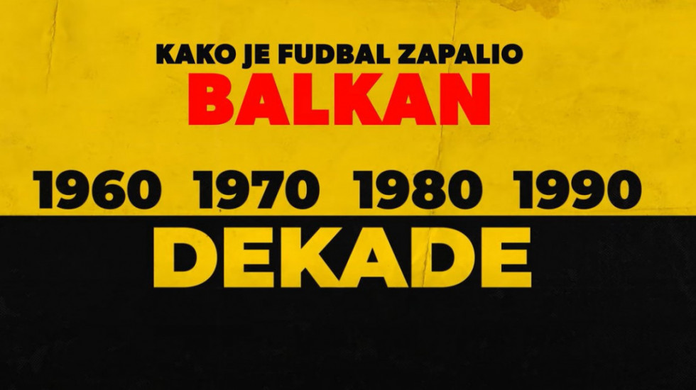 Kako je fudbal zapalio Balkan - dokumentarni serijal Dekade u nedelju u 21h